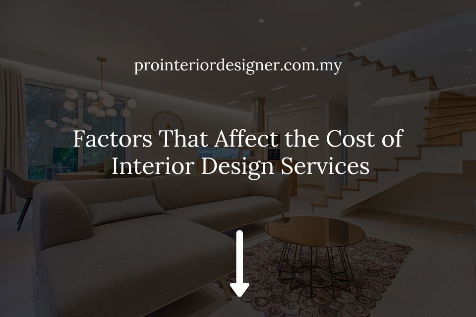 Factors That Affect the Cost of Interior Design Services